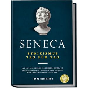 Reinhardt, Jonas Seneca Stoizismus Tag für Tag: 365 zeitlose Lehren des Stoikers Seneca im modernen Alltag anwenden für mehr Resilienz, Selbstdisziplin & einen klaren Geist inkl. Reflexion, Übungen, Audios uvm. Reinhardt, Jonas Seneca Stoizismus Tag für Tag: 365 zeitlose Lehren des Stoikers Seneca im modernen Alltag anwenden für mehr Resilienz, Selbstdisziplin & einen klaren Geist inkl. Reflexion, Übungen, Audios uvm.