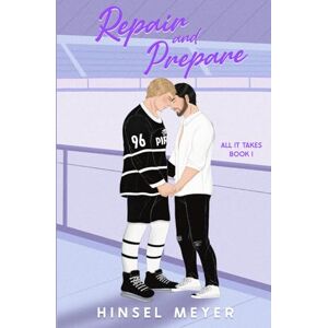 Meyer, Hinsel Repair And Prepare: Special Edition: MM Hockey Romance: 1 (All It Takes: Las Vegas Pirates Special Editions) Meyer, Hinsel Repair And Prepare: Special Edition: MM Hockey Romance: 1 (All It Takes: Las Vegas Pirates Special Editions)
