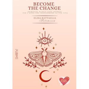 Elisa Battaglia (Artemisia) Become the Change: Spiritual & Self-love journal per l'anno che trasformerà la tua vita (Collana Un cuore per capello PubMe) Elisa Battaglia (Artemisia) Become the Change: Spiritual & Self-love journal per l'anno che trasformerà la tua vita (Collana Un cuore per capello PubMe)