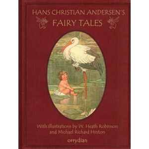 Andersen, Hans Christian Hans Christian Andersen's Fairy Tales: With illustrations by W Heath Robinson Andersen, Hans Christian Hans Christian Andersen's Fairy Tales: With illustrations by W Heath Robinson