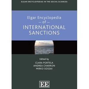 Elgar Encyclopedia of International Sanctions (Elgar Encyclopedias in the Social Sciences series) Elgar Encyclopedia of International Sanctions (Elgar Encyclopedias in the Social Sciences series)