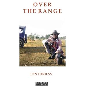 Idriess, Ion Over the Range: Sunshine and Shadow in the Kimberleys (Imprint Classics) Idriess, Ion Over the Range: Sunshine and Shadow in the Kimberleys (Imprint Classics)