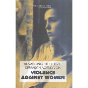 National Academy of Sciences Advancing the Federal Research Agenda on Violence Against Women National Academy of Sciences Advancing the Federal Research Agenda on Violence Against Women
