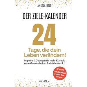 Heldt, Angela Der Zielekalender – 24 Tage, die dein Leben verändern: Klarheit & neue Gewohnheiten 30-Tage-Plan Heldt, Angela Der Zielekalender – 24 Tage, die dein Leben verändern: Klarheit & neue Gewohnheiten 30-Tage-Plan