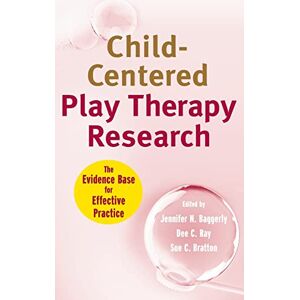 Child-Centered Play Therapy Research: The Evidence Base for Effective Practice Child-Centered Play Therapy Research: The Evidence Base for Effective Practice