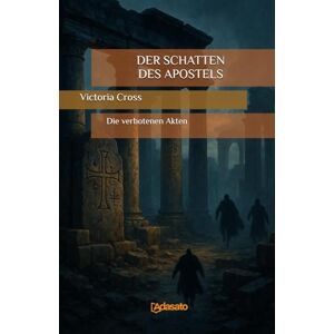 Cross DER SCHATTEN DES APOSTELS (Die verbotenen Akten) Cross DER SCHATTEN DES APOSTELS (Die verbotenen Akten)
