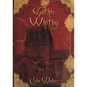 Waters, Colin Gothic Whitby Waters, Colin Gothic Whitby