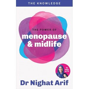 Arif, Dr Nighat The Power of Menopause & Midlife: The pocket guide to female health from one of TV's best loved doctors (The Knowledge) Arif, Dr Nighat The Power of Menopause & Midlife: The pocket guide to female health from one of TV's best loved doctors (The Knowledge)
