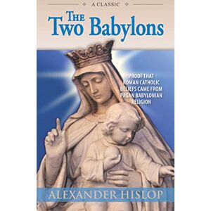 Hislop, Alexander The Two Babylons Hislop, Alexander The Two Babylons