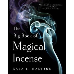 Mastros, Sara L. The Big Book of Magical Incense: A Complete Guide to Over 50 Ingredients and 60 Tried-and-True Recipes with Advice on How to Create Your Own Magical Formulas Mastros, Sara L. The Big Book of Magical Incense: A Complete Guide to Over 50 Ingredients and 60 Tried-and-True Recipes with Advice on How to Create Your Own Magical Formulas