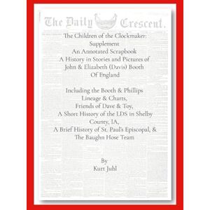 Juhl, Kurt Children of the Clockmaker: An Annotated Scrapbook Supplement Juhl, Kurt Children of the Clockmaker: An Annotated Scrapbook Supplement