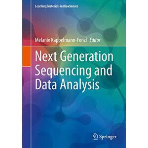 Next Generation Sequencing and Data Analysis (Learning Materials in Biosciences) Next Generation Sequencing and Data Analysis (Learning Materials in Biosciences)