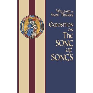 William of Saint-Thierry Exposition on the "Song of Songs" (Cistercian Father Series): 6 William of Saint-Thierry Exposition on the "Song of Songs" (Cistercian Father Series): 6