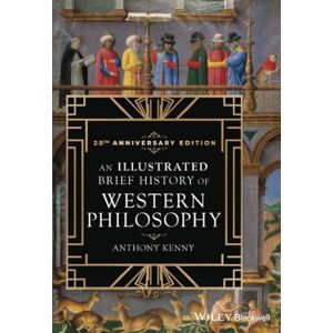 Kenny, Anthony An Illustrated Brief History of Western Philosophy, 20th Anniversary Edition Kenny, Anthony An Illustrated Brief History of Western Philosophy, 20th Anniversary Edition