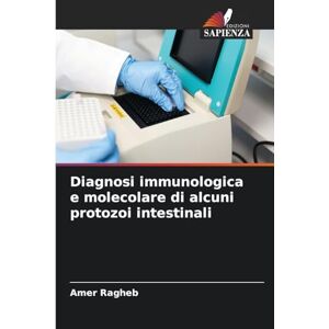 Ragheb, Amer Diagnosi immunologica e molecolare di alcuni protozoi intestinali Ragheb, Amer Diagnosi immunologica e molecolare di alcuni protozoi intestinali