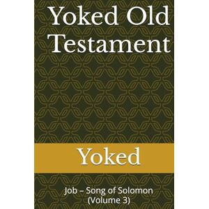 Yoked Old Testament: Job – Song of Solomon (Volume 3) Yoked Old Testament: Job – Song of Solomon (Volume 3)