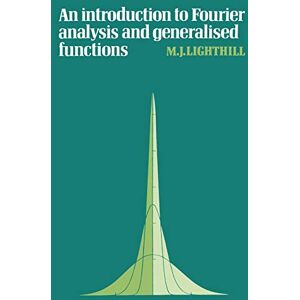Lighthill Fourier Analysis General Functions (Cambridge Monographs on Mechanics) Lighthill Fourier Analysis General Functions (Cambridge Monographs on Mechanics)
