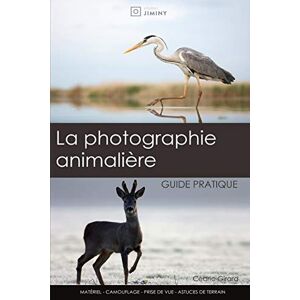 Girard, Cédric La photographie animalière: guide pratique: Un guide pour les débutants et intermédiaires en photographie nature Girard, Cédric La photographie animalière: guide pratique: Un guide pour les débutants et intermédiaires en photographie nature