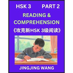 Wang, Jingjing Chinese HSK Level 3 Reading and Comprehension (Part 2)- Mock Test Series for HSK Level 3, A Guide to Self-learn and Pass Mandarin Chinese Test Wang, Jingjing Chinese HSK Level 3 Reading and Comprehension (Part 2)- Mock Test Series for HSK Level 3, A Guide to Self-learn and Pass Mandarin Chinese Test