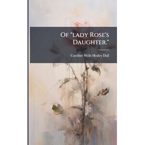 Of "lady Rose's Daughter. Of "lady Rose's Daughter.