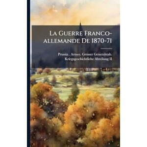 La Guerre Franco-allemande De 1870-71 La Guerre Franco-allemande De 1870-71
