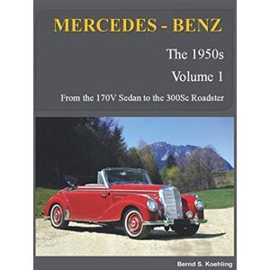 S. Koehling, Bernd MERCEDES-BENZ The 1950s, Vol 1: W136, W187, W186, W188, W189 S. Koehling, Bernd MERCEDES-BENZ The 1950s, Vol 1: W136, W187, W186, W188, W189