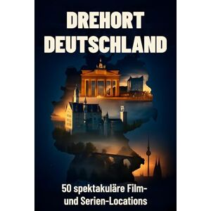 Möller, David Drehort Deutschland: 50 spektakuläre Film- und Serien-Locations Möller, David Drehort Deutschland: 50 spektakuläre Film- und Serien-Locations