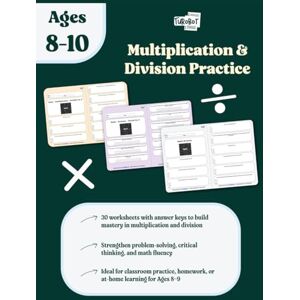 Education, Turobot Multiplication and Division Workbook for Kids Ages 8–10: Over 100 Pages of Math Practice with 30 Worksheets and Answer Keys Build Confidence in Grade 3–4 Multiplication & Division Education, Turobot Multiplication and Division Workbook for Kids Ages 8–10: Over 100 Pages of Math Practice with 30 Worksheets and Answer Keys Build Confidence in Grade 3–4 Multiplication & Division
