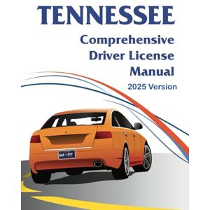 Tennessee Department of Safety and Homeland Security Tennessee Comprehensive Driver License Manual 2025 Version: Drivers Permit Study Handbook (Color Print) Tennessee Department of Safety and Homeland Security Tennessee Comprehensive Driver License Manual 2025 Version: Drivers Permit Study Handbook (Color Print)