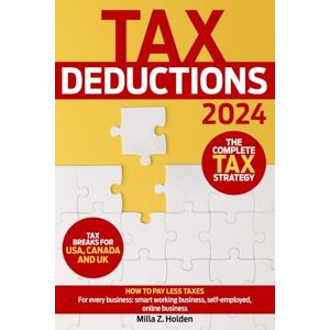Z. Holden, Milla TAX DEDUCTIONS: HOW TO PAY LESS TAXES For every business: smart working business, self-employed, online business Z. Holden, Milla TAX DEDUCTIONS: HOW TO PAY LESS TAXES For every business: smart working business, self-employed, online business