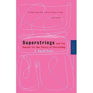 Peat, F. David Superstrings: And the Search for the Theory of Everything Peat, F. David Superstrings: And the Search for the Theory of Everything