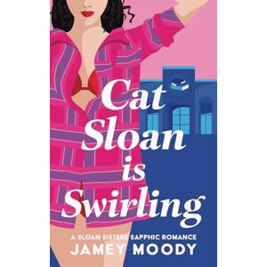 Moody, Jamey Cat Sloan is Swirling: A fake relationship leads to a sapphic romance (Sloan Sisters Sapphic Romance) Moody, Jamey Cat Sloan is Swirling: A fake relationship leads to a sapphic romance (Sloan Sisters Sapphic Romance)