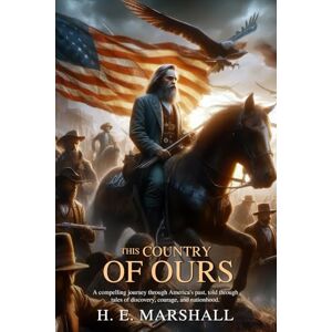 Marshall This Country of Ours (Illustrated, Annotated): An engaging story of how explorers, settlers, and patriots shaped the United States. Marshall This Country of Ours (Illustrated, Annotated): An engaging story of how explorers, settlers, and patriots shaped the United States.
