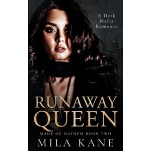 Kane, Mila Runaway Queen: A Dark Mafia Romance (Made of Mayhem Duet) Kane, Mila Runaway Queen: A Dark Mafia Romance (Made of Mayhem Duet)