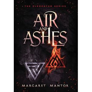 Mantor, Margaret Air and Ashes: A Young Adult Science Fantasy Romance: 1 (Elementum) Mantor, Margaret Air and Ashes: A Young Adult Science Fantasy Romance: 1 (Elementum)