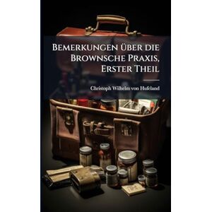 Bemerkungen Ã1/4ber die Brownsche Praxis, Erster Theil Bemerkungen Ã1/4ber die Brownsche Praxis, Erster Theil