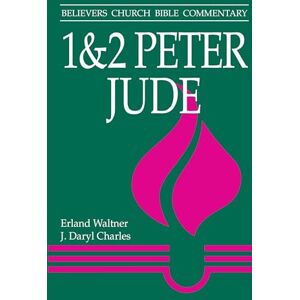 Charles, J. Daryl 1-2 Peter, Jude: Believers Church Bible Commentary (Believers Church Bible Commentary S.) Charles, J. Daryl 1-2 Peter, Jude: Believers Church Bible Commentary (Believers Church Bible Commentary S.)