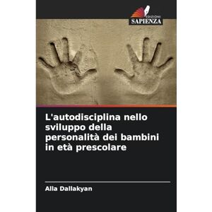Dallakyan, Alla L'autodisciplina nello sviluppo della personalità dei bambini in età prescolare Dallakyan, Alla L'autodisciplina nello sviluppo della personalità dei bambini in età prescolare