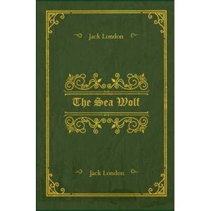 London, Jack The Sea Wolf: With original illustrations annotated London, Jack The Sea Wolf: With original illustrations annotated