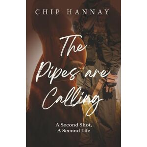 Hannay, Chip The Pipes are Calling: A Story of Hearts in War Hannay, Chip The Pipes are Calling: A Story of Hearts in War
