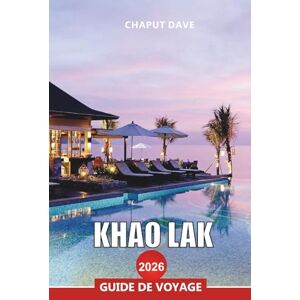 DAVE, CHAPUT KHAO LAK Guide de voyage 2026: Plages cachées, aventures en plein air, culture locale et conseils de voyage essentiels DAVE, CHAPUT KHAO LAK Guide de voyage 2026: Plages cachées, aventures en plein air, culture locale et conseils de voyage essentiels