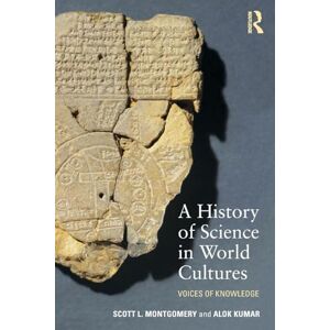 Scott A History of Science in World Cultures: Voices of Knowledge Scott A History of Science in World Cultures: Voices of Knowledge