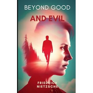 FRIEDRICH NIETZSCHE Beyond Good and Evil FRIEDRICH NIETZSCHE Beyond Good and Evil