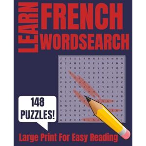 Eglinton, joeb LEARN FRENCH WORDSEARCH: 148 Large-Print Puzzles & 2000+ Beginner Vocabulary Words for All Ages — Fun Language Learning, Brain Games, & Easy Reading French Practice (Learning languages, The fun way) Eglinton, joeb LEARN FRENCH WORDSEARCH: 148 Large-Print Puzzles & 2000+ Beginner Vocabulary Words for All Ages — Fun Language Learning, Brain Games, & Easy Reading French Practice (Learning languages, The fun way)