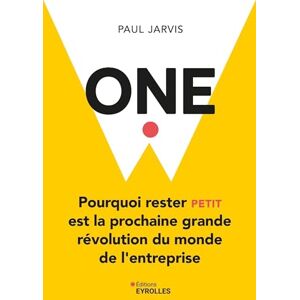 Jarvis, Paul One: Pourquoi rester petit est la prochaine grande révolution du monde de l'entreprise Jarvis, Paul One: Pourquoi rester petit est la prochaine grande révolution du monde de l'entreprise