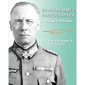 Steele, Zita Erwin Rommel: Photographer Volume 1: A Survey Steele, Zita Erwin Rommel: Photographer Volume 1: A Survey
