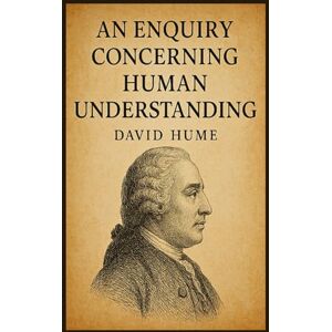 Hume, David An Enquiry Concerning Human Understanding Hume, David An Enquiry Concerning Human Understanding