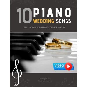 Urbanowicz, Alicja 10 Piano Weddings Songs: Easy songs for Piano & Church Organ for an low level performer, church musicians, organists, students, children, teens, ... players, and for everyone who loves music. Urbanowicz, Alicja 10 Piano Weddings Songs: Easy songs for Piano & Church Organ for an low level performer, church musicians, organists, students, children, teens, ... players, and for everyone who loves music.