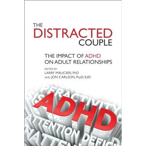 Maucieri, Larry The distracted couple: The Impact of ADHD on Adult Relationships Maucieri, Larry The distracted couple: The Impact of ADHD on Adult Relationships