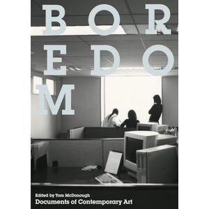 Tom McDonough Boredom: (Documents of Contemporary Art) Tom McDonough Boredom: (Documents of Contemporary Art)